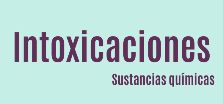 Intoxicaciones por sustancias químicas